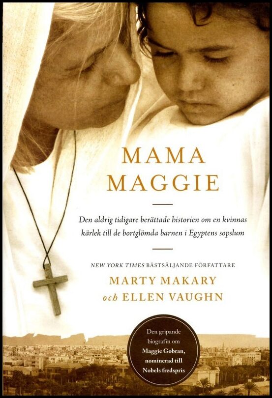 Makary, Marty| Vaughn, Ellen | Mama Maggie : Den aldrig tidigare berättade historien om en kvinnas kärlek till de bortgl...