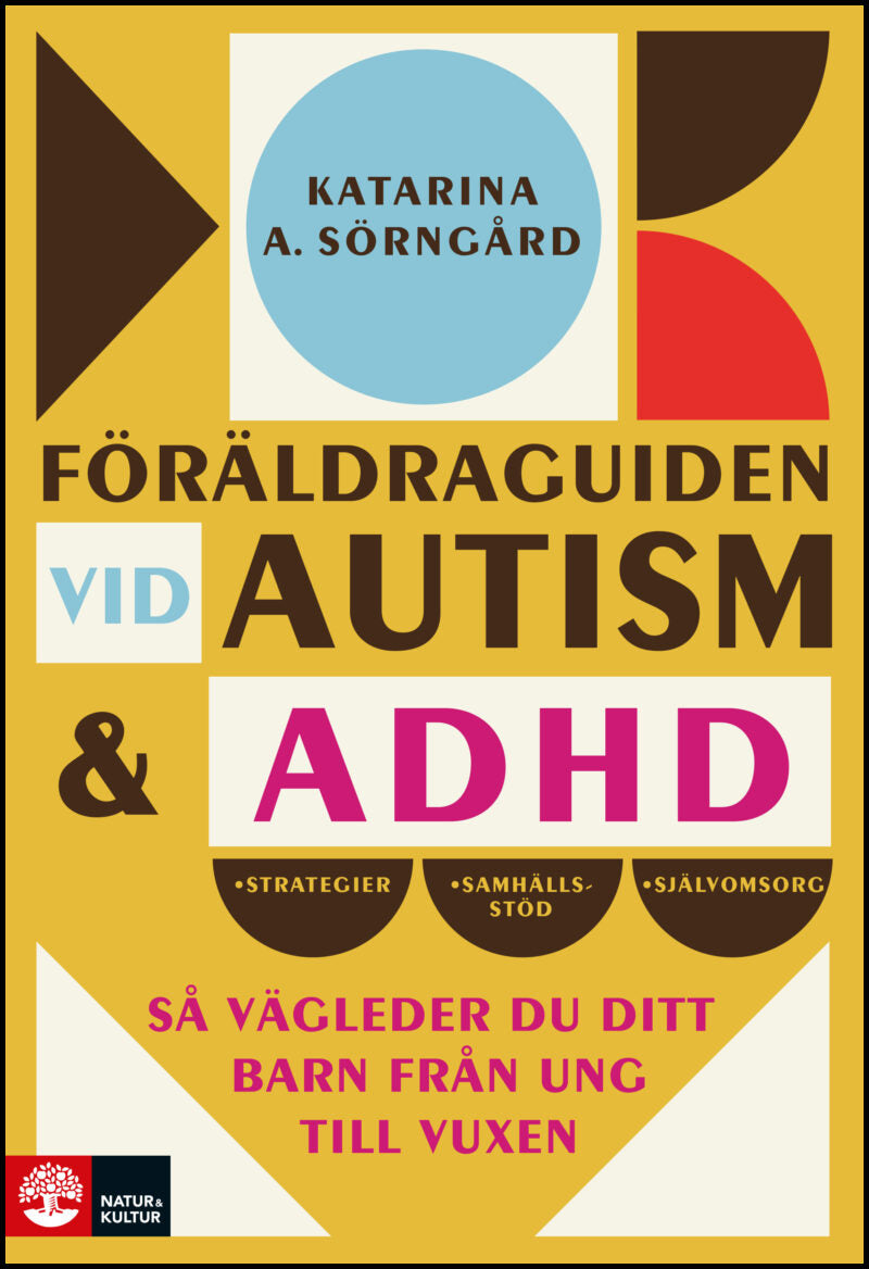 Sörngård, Katarina A. | Föräldraguiden vid autism och adhd : Så vägleder du ditt barn från ung till