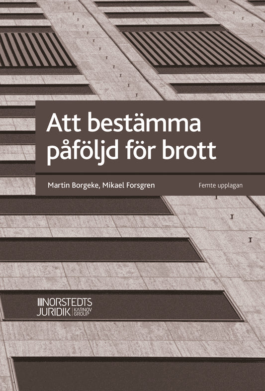 Borgeke, Martin | Forsgren, Mikael | Att bestämma påföljd för brott