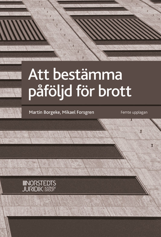 Borgeke, Martin | Forsgren, Mikael | Att bestämma påföljd för brott