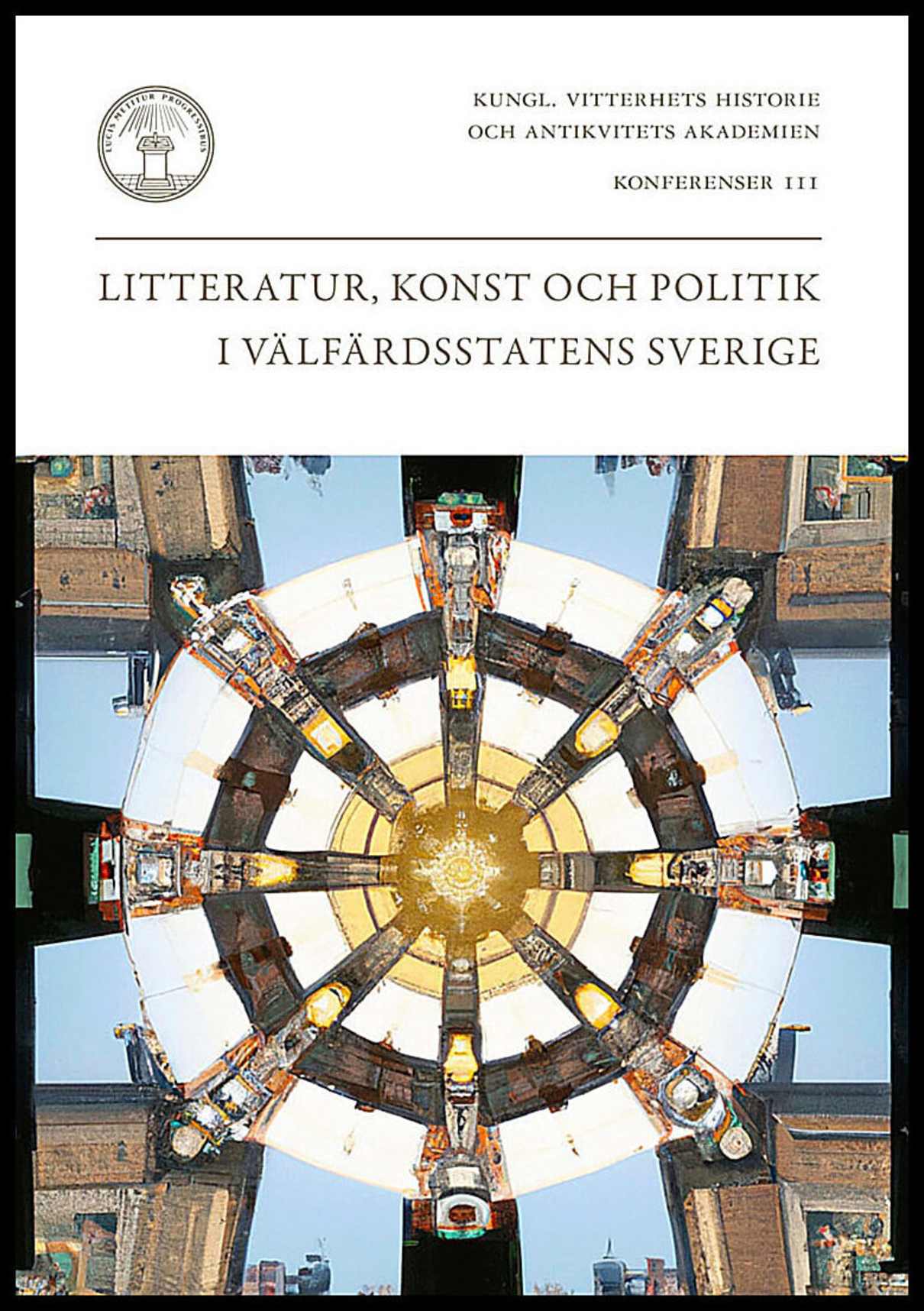 Erlanson, Erik| Helgason, Jon| Henning, Peter| Lindsköld, Linnéa [red.] | Litteratur, konst och politik i välfärdsstaten...