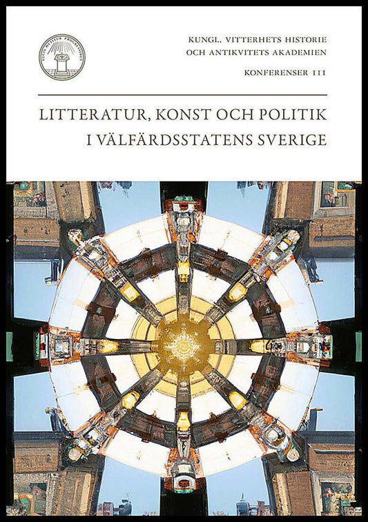 Erlanson, Erik| Helgason, Jon| Henning, Peter| Lindsköld, Linnéa [red.] | Litteratur, konst och politik i välfärdsstaten...