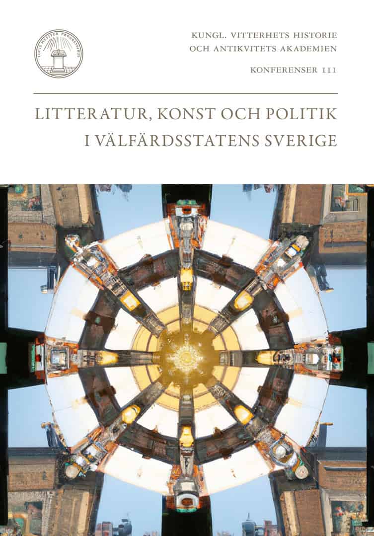 Erlanson, Erik | Helgason, Jon | Henning, Peter | Lindsköld, Linnéa [red.] | Litteratur, konst och politik i välfärdssta...
