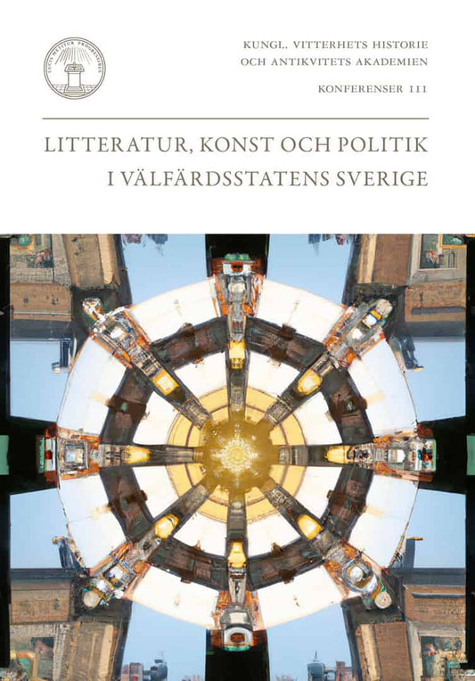 Erlanson, Erik | Helgason, Jon | Henning, Peter | Lindsköld, Linnéa [red.] | Litteratur, konst och politik i välfärdssta...