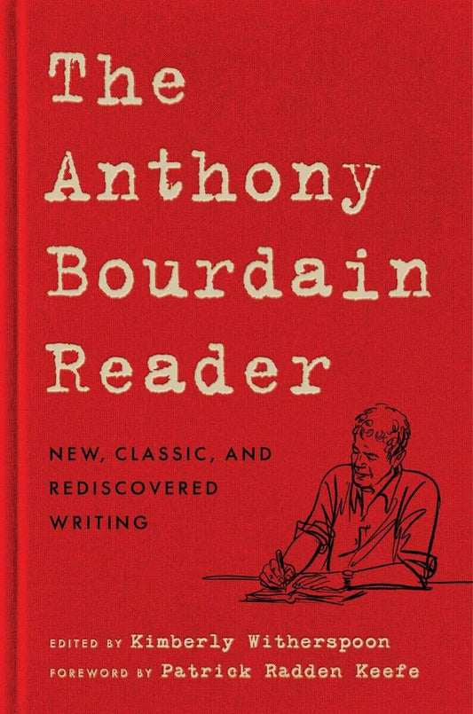 Bourdain, Anthony | The Anthony Bourdain Reader : New, Classic, and Rediscovered Writing