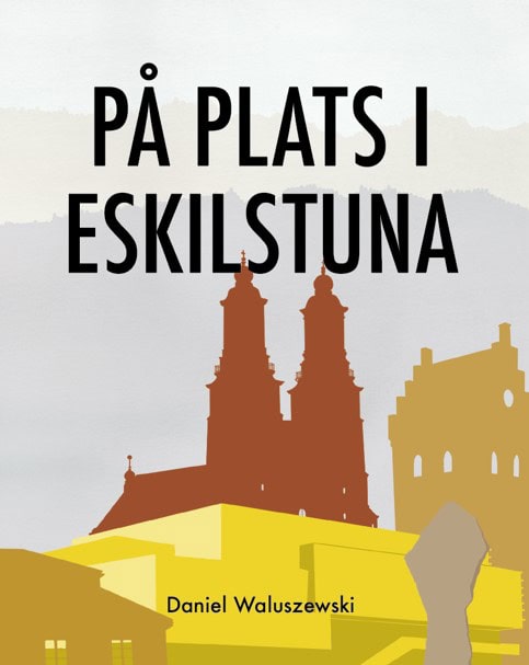 Waluszewski, Daniel | På plats i Eskilstuna