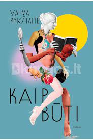 Rykštaitė, Vaiva | Kaip būti