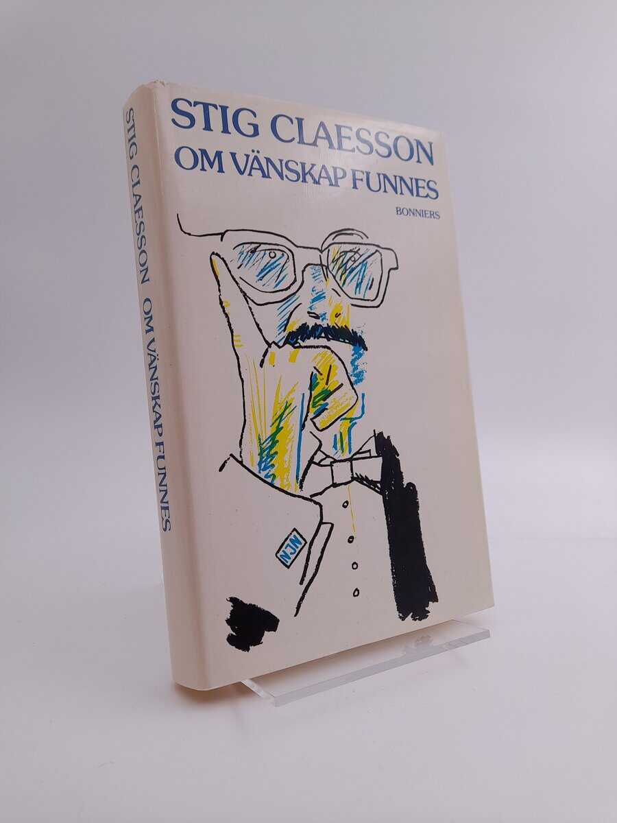 Claesson, Stig | Om vänskap funnes
