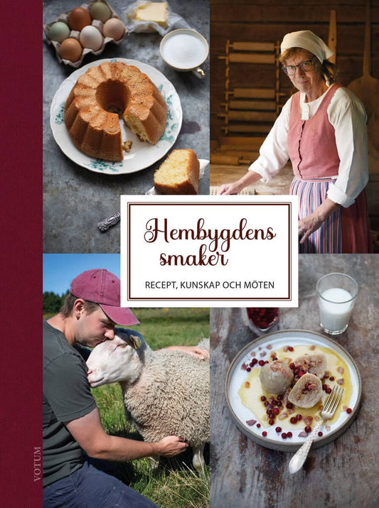 Magnusson, Anna | Vallgren, Carolin | Hembygdens smaker : Recept, kunskap och möten