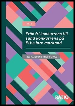Karlson, Nils | Herold, Theo | Från fri konkurrens till sund konkurrens på EU:s inre marknad