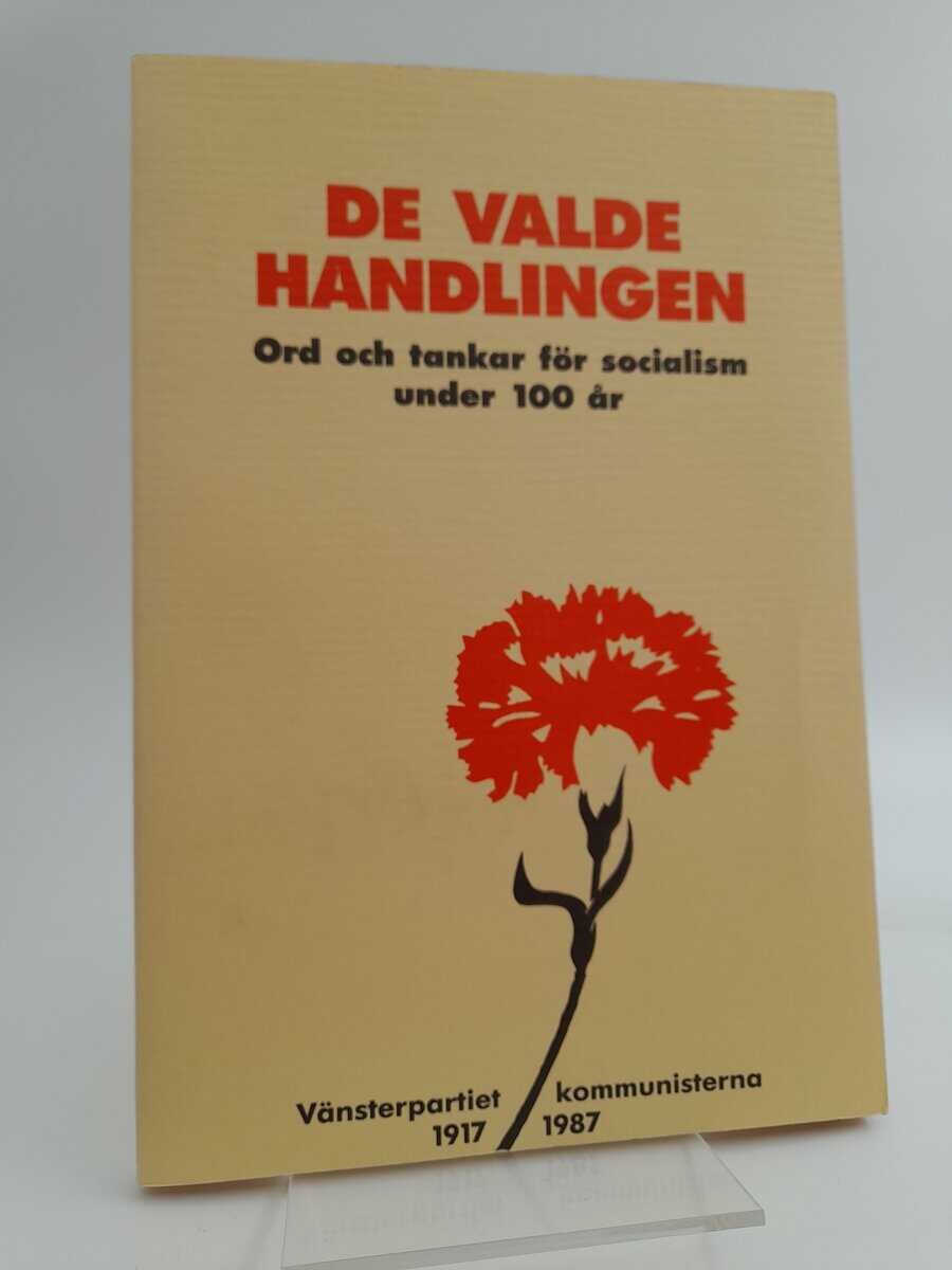 Vänsterpartiet kommunisterna [red] | De valde handlingen : ord och tankar för socialism under 100 år