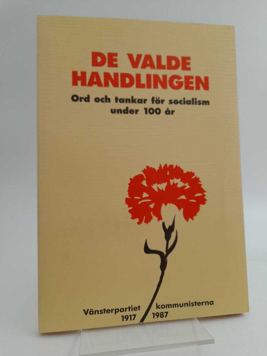 Vänsterpartiet kommunisterna [red] | De valde handlingen : ord och tankar för socialism under 100 år