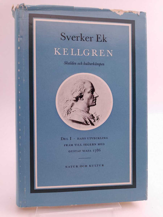Ek, Sverker | Kellgren. Del 1 : skalden och kulturkämpen. D. 1 Hans utveckling fram till segern med Gustaf Wasa 1786