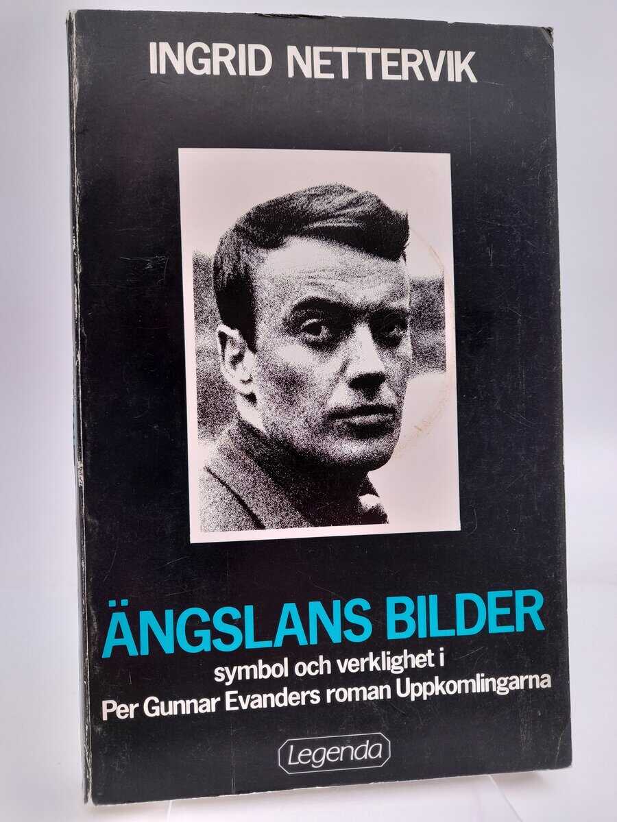 Nettervik, Ingrid | Ängslans bilder : Symbol och verklighet i Per Gunnar Evanders roman Uppkomlingarna