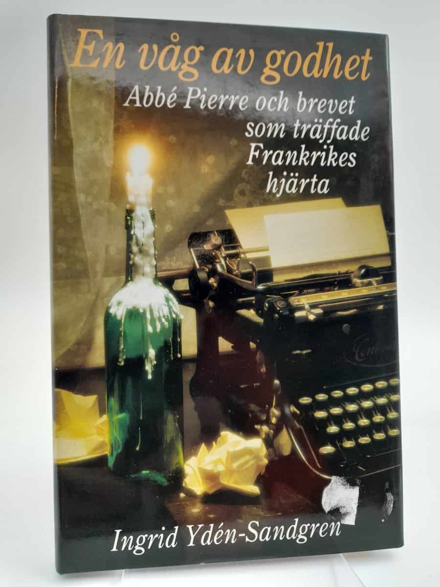 Ydén-Sandgren, Ingrid | En våg av godhet : Om Abbé Pierre och Emmausrörelsen