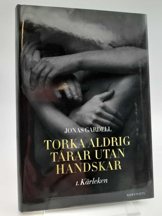 Gardell, Jonas | Torka aldrig tårar utan handskar : 1, Kärleken