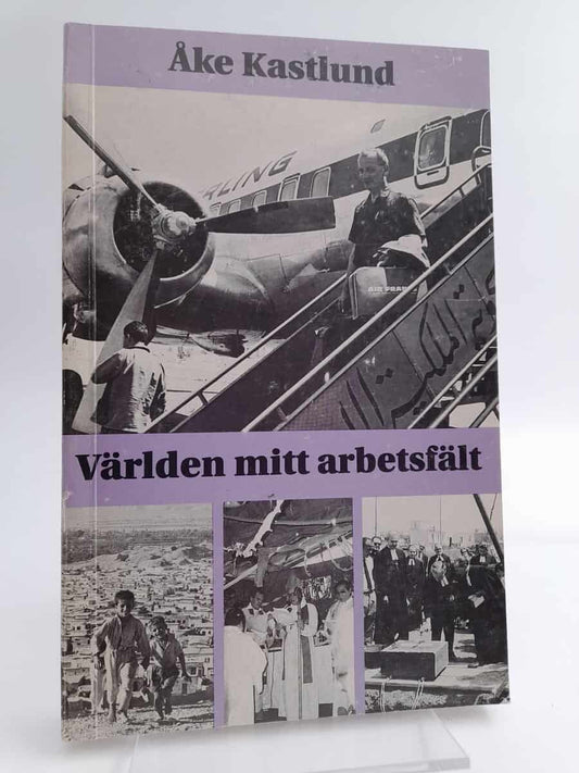 Kastlund, Åke | Världen mitt arbetsfält