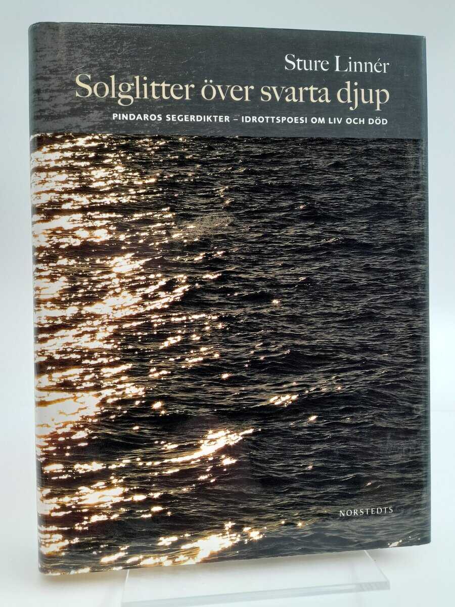 Linnér, Sture | Solglitter över svarta djup : Pindaros segerdikter - idrottspoesi om liv och död