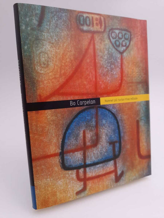 Carpelan, Bo | Namnet på tavlan Klee målade : Prosadikter