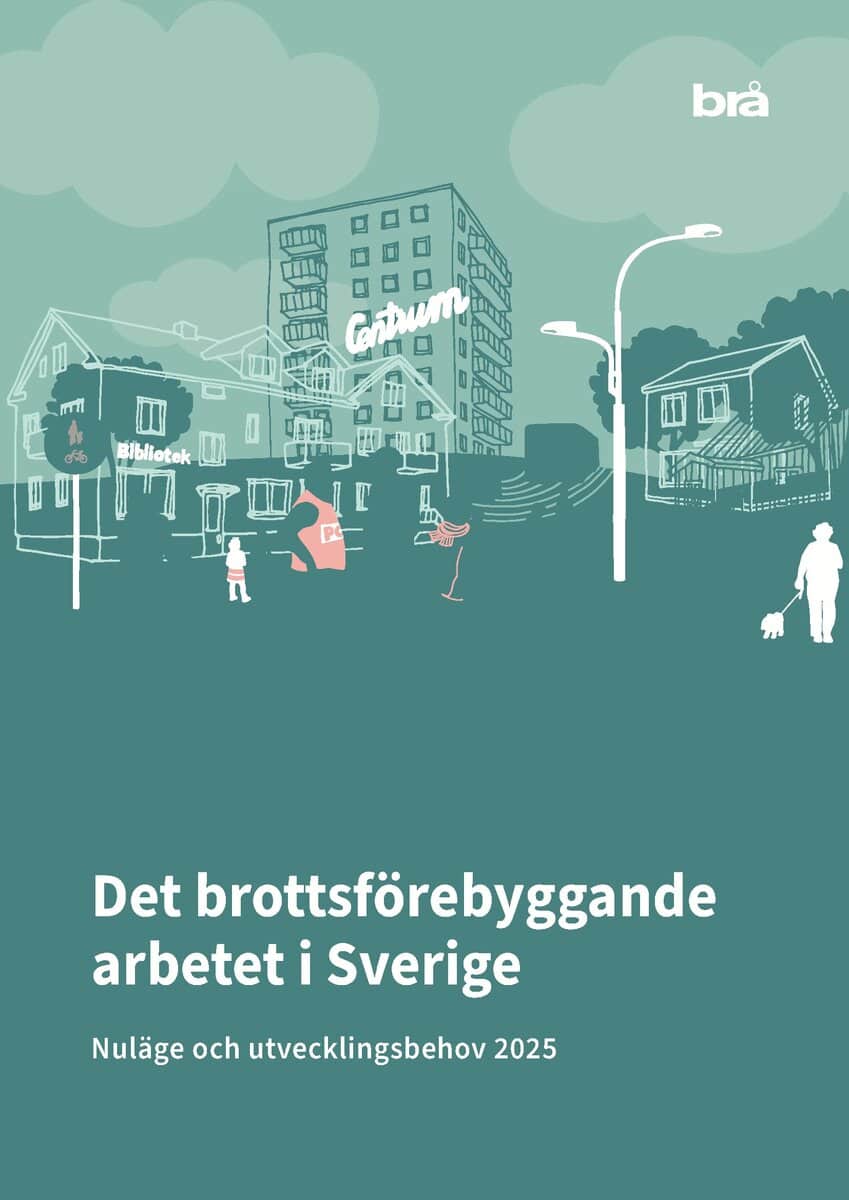 Det brottsförebyggande arbetet i Sverige 2025 : Nuläge och utvecklingsbehov