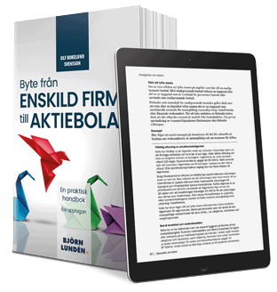 Bokelund Svensson, Ulf | Byte från enskild firma till aktiebolag : En praktisk handbok