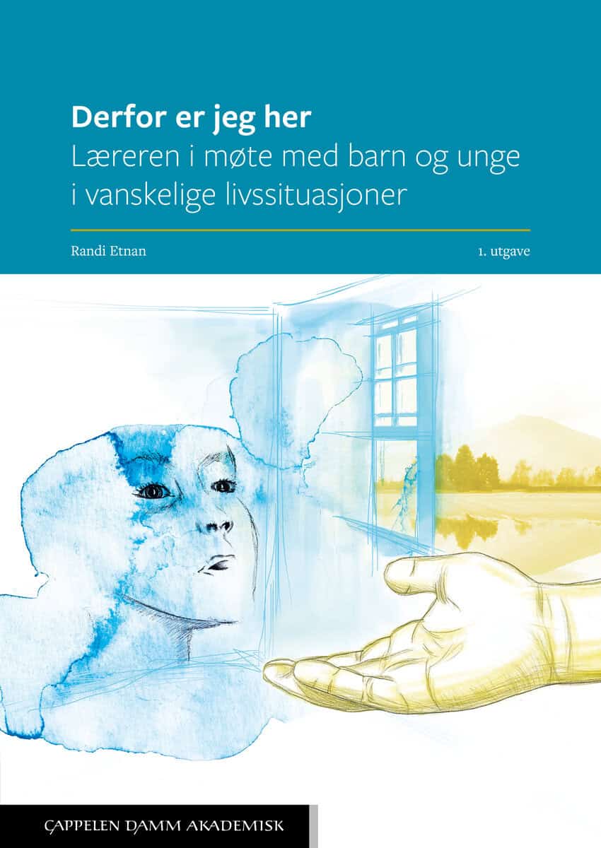 Etnan, Randi | Derfor er jeg her : Læreren i møte med barn og unge i vanskelige livssituasjoner