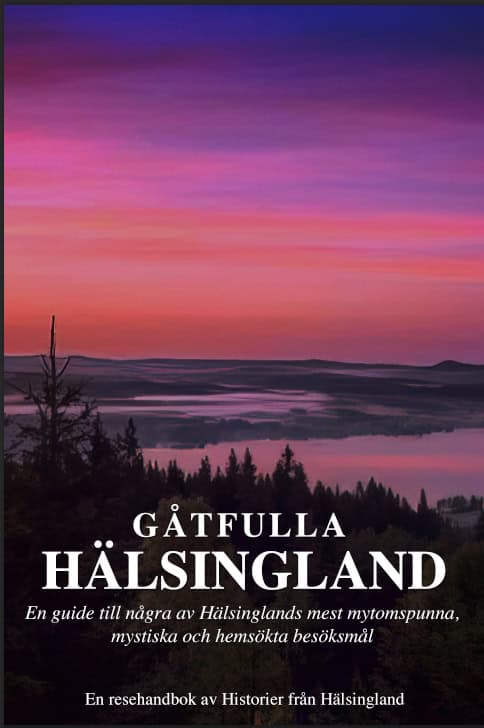 Fors, Robert | Gåtfulla Hälsingland : En resehandbok