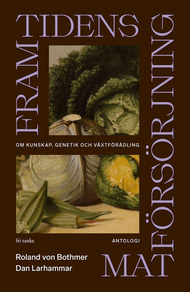 Bothmer, Roland von | Larhammar, Dan [red.] | Framtidens matförsörjning