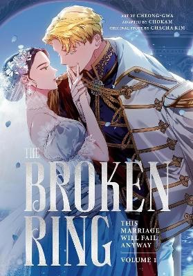 KIM, CHACHA | The Broken Ring : This Marriage Will Fail Anyway, Volume 1