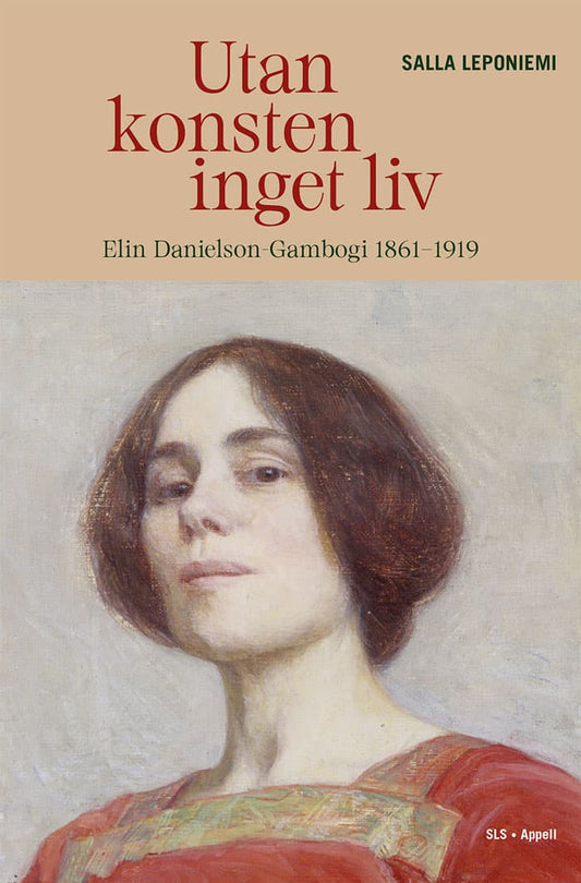 Leponiemi, Salla | Utan konsten inget liv : Elin Danielson-Gambogi 1861–1919