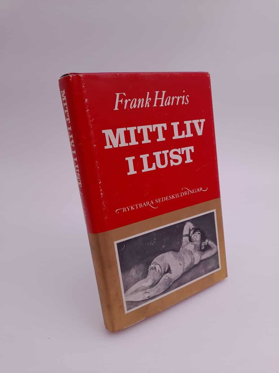 Harris, Frank | Mitt liv i lust : Ryktbara sedeskildringar