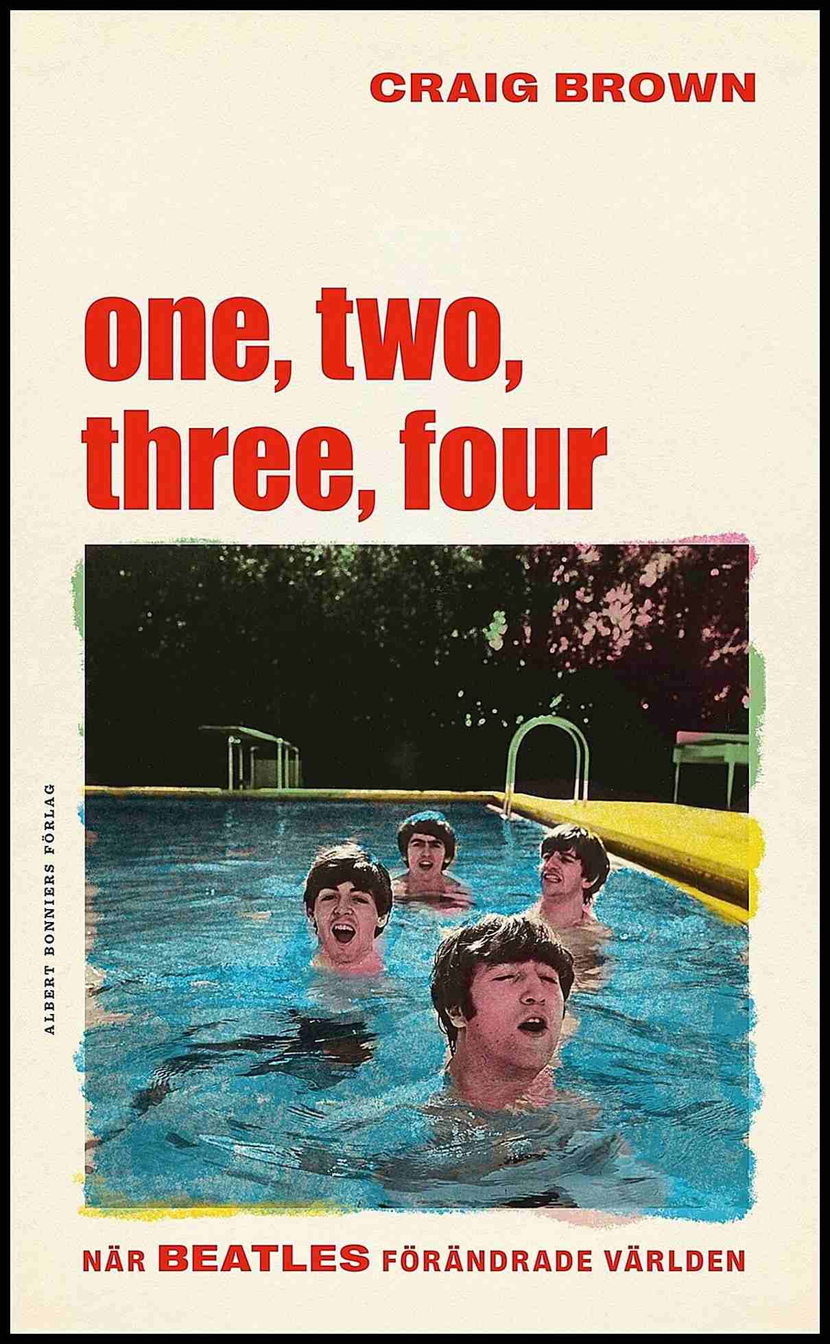 Brown, Craig | One, two, three, four  – När Beatles förändrade världen