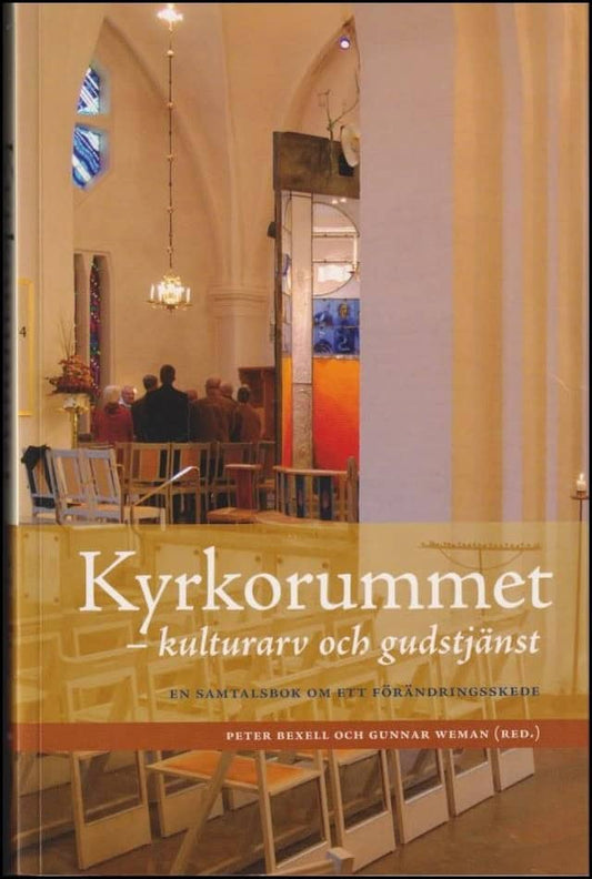 Bexell, Peter (red.) | Kyrkorummet– kulturarv och gudstjänst