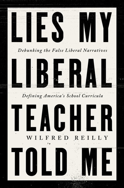 Reilly, Wilfred | Lies My Liberal Teacher Told Me