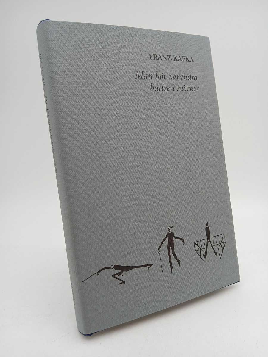 Kafka, Franz | Man hör varandra bättre i mörker