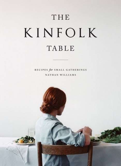 Williams, Nathan | The Kinfolk Table