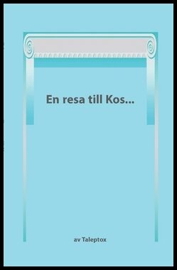 ., Taleptox | En resa till Kos