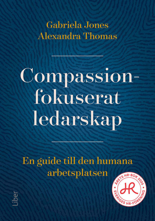 Jones, Gabriela | Thomas, Alexandra | Compassionfokuserat ledarskap : En guide till den humana arbetsplatsen