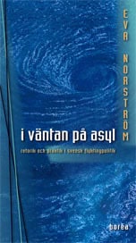 Norström, Eva | I väntan på asyl : Retorik och praktik i svensk flyktingpolitik