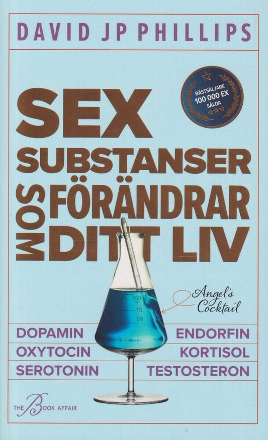 Phillips, David JP | Sex substanser som förändrar ditt liv : Dopamin, oxytocin, serotonin,  kortisol, endorfin, testosteron