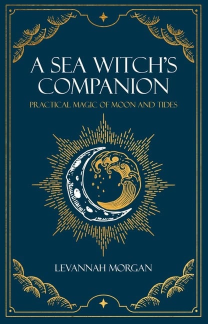 Morgan, Levanna | Sea Witch's Companion : Practical magic of moon and tides