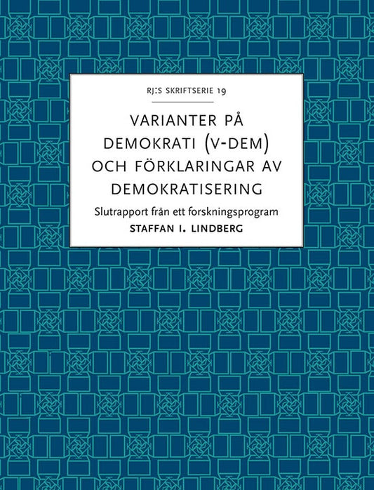 Lindberg, Staffan I. | Varianter på demokrati (V-Dem) och förklaringar av demokratisering : Slutrapport från ett forskni...