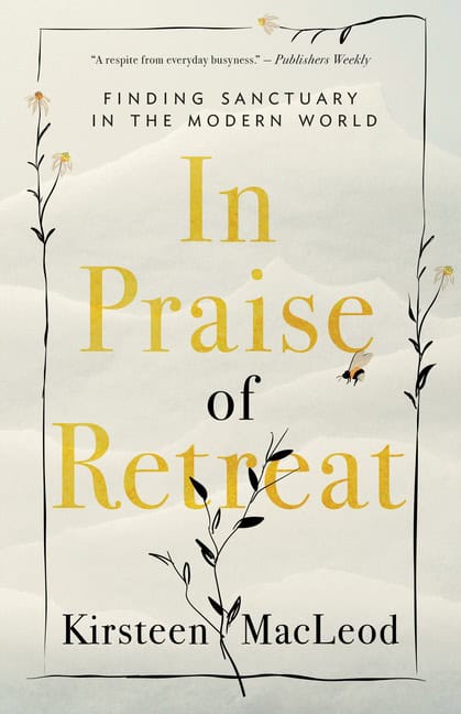 MacLeod Kristeen | In Praise of Retreat