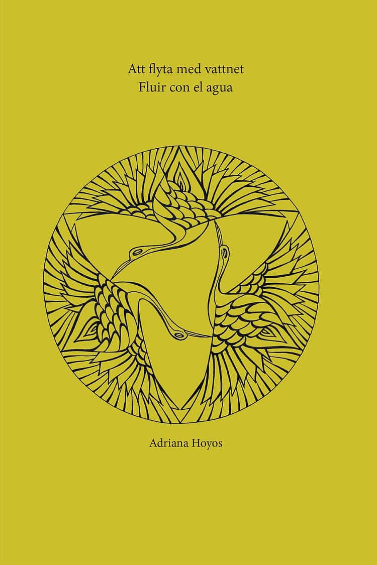Hoyos, Adriana | Att flyta med vattnet / Fluir con el agua : Adriana Hoyos