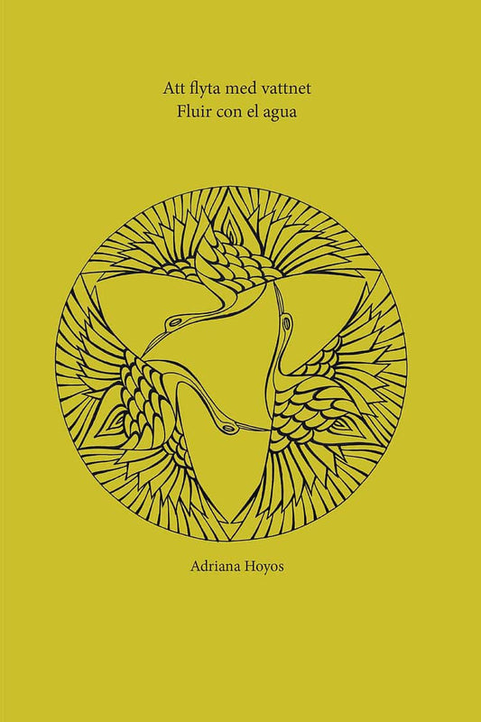 Hoyos, Adriana | Att flyta med vattnet / Fluir con el agua : Adriana Hoyos