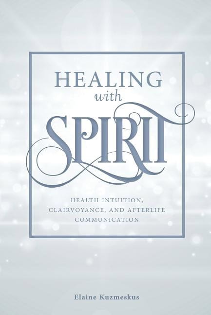 Kuzmeskus, Elaine | Healing with Spirit