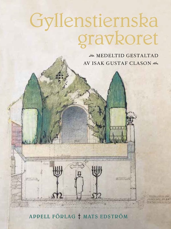 Edström, Mats | Gyllenstiernska gravkoret : Medeltid gestaltad av Isak Gustaf Clason