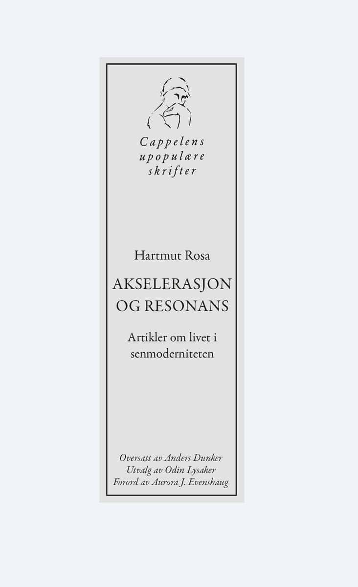 Rosa, Harmut | Akselerasjon og resonans : Artikler om livet i senmoderniteten