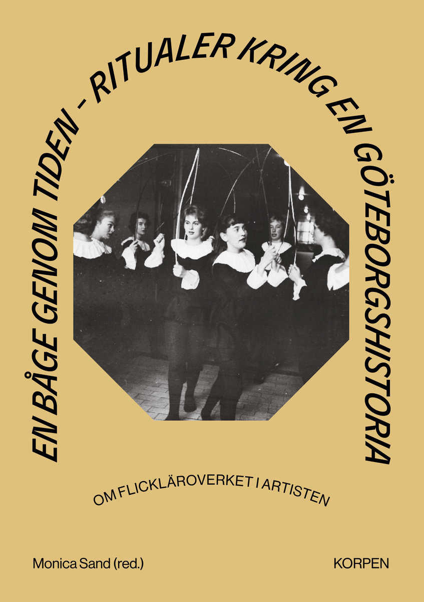 Sand, Monica [red.] | En båge genom tiden : Ritualer kring en Göteborgshistoria