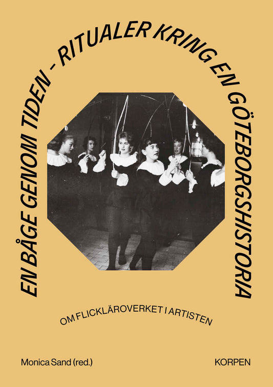 Sand, Monica [red.] | En båge genom tiden : Ritualer kring en Göteborgshistoria